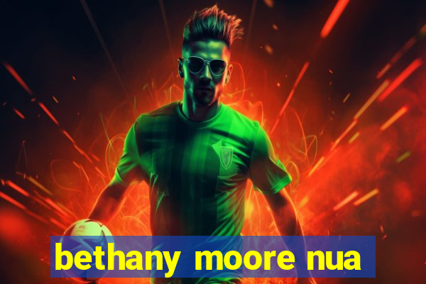 bethany moore nua